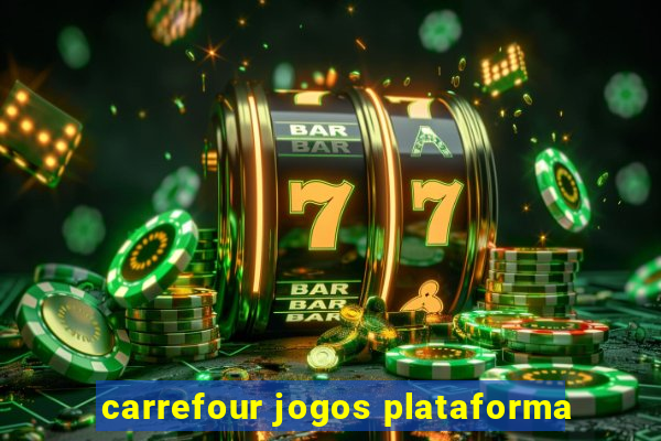 carrefour jogos plataforma